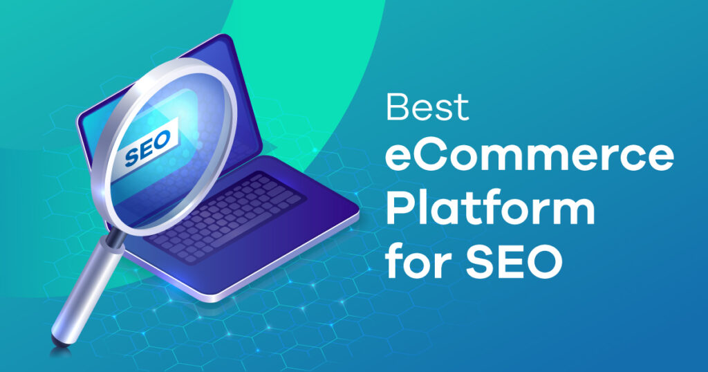 Best Ecommerce Platform for SEO for growing online stores
